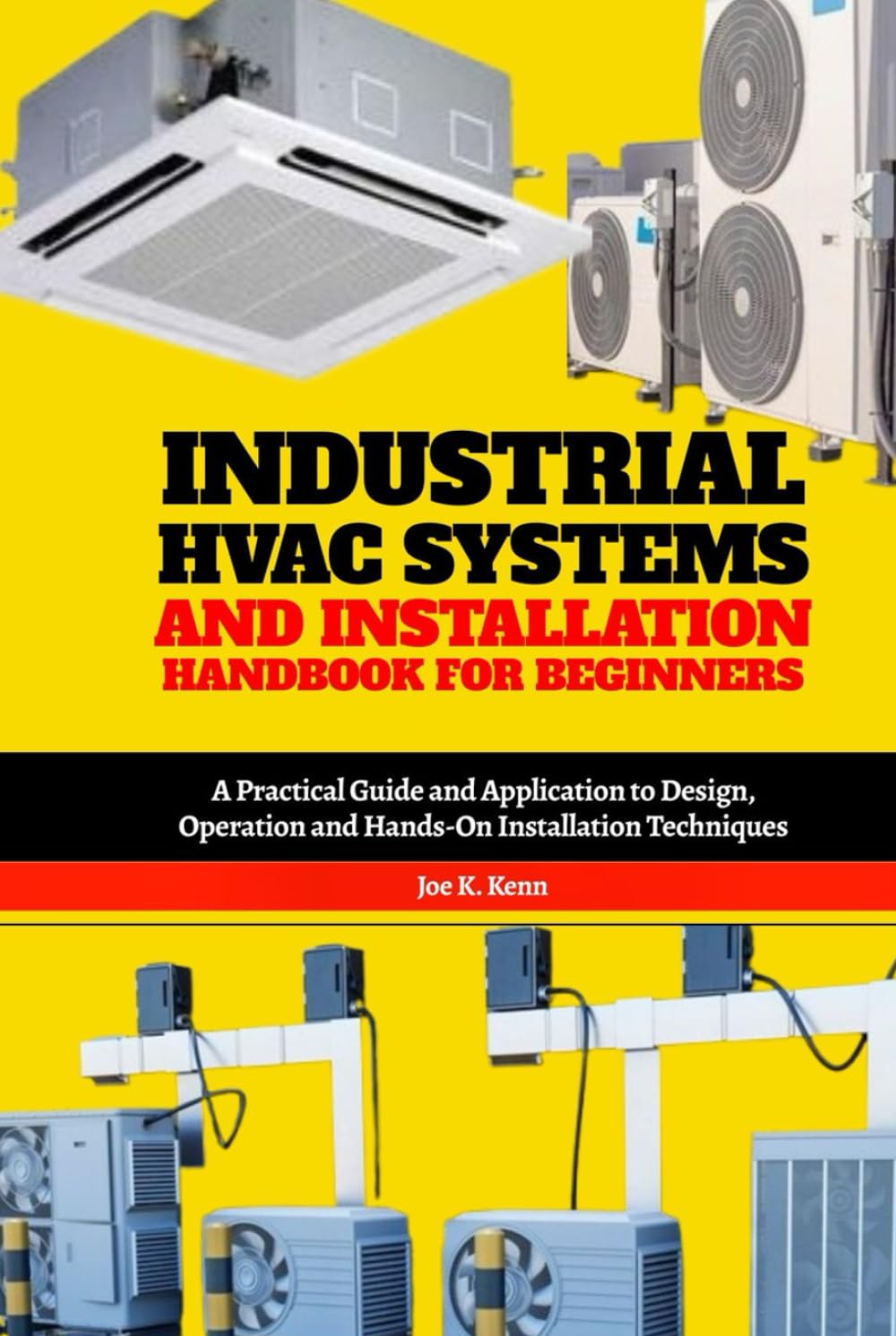ler totalmente Industrial HVAC Systems and Installation Handbook for Beginners: A Practical Guide and Application to Design, Operation and Hands-On Installation Techniques