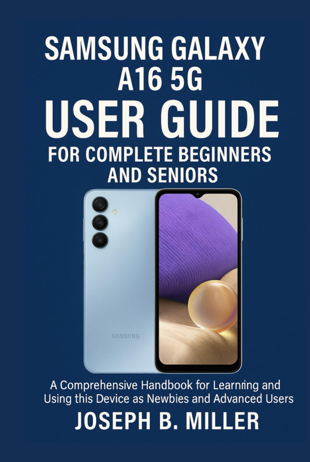 ler totalmente SAMSUNG GALAXY A16 5G USER GUIDE FOR COMPLETE BEGINNERS AND SENIORS: A Comprehensive Handbook for Learning and Using this Device as Newbies and Advanced users