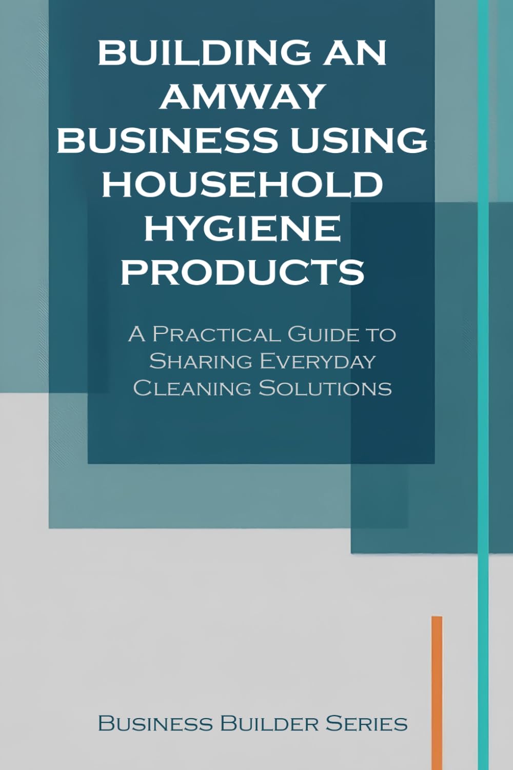ler totalmente Building an Away Business Using Household Hygiene Products: A Practical Guide to Sharing Everyday Cleaning Solutions (Business Builder Series)