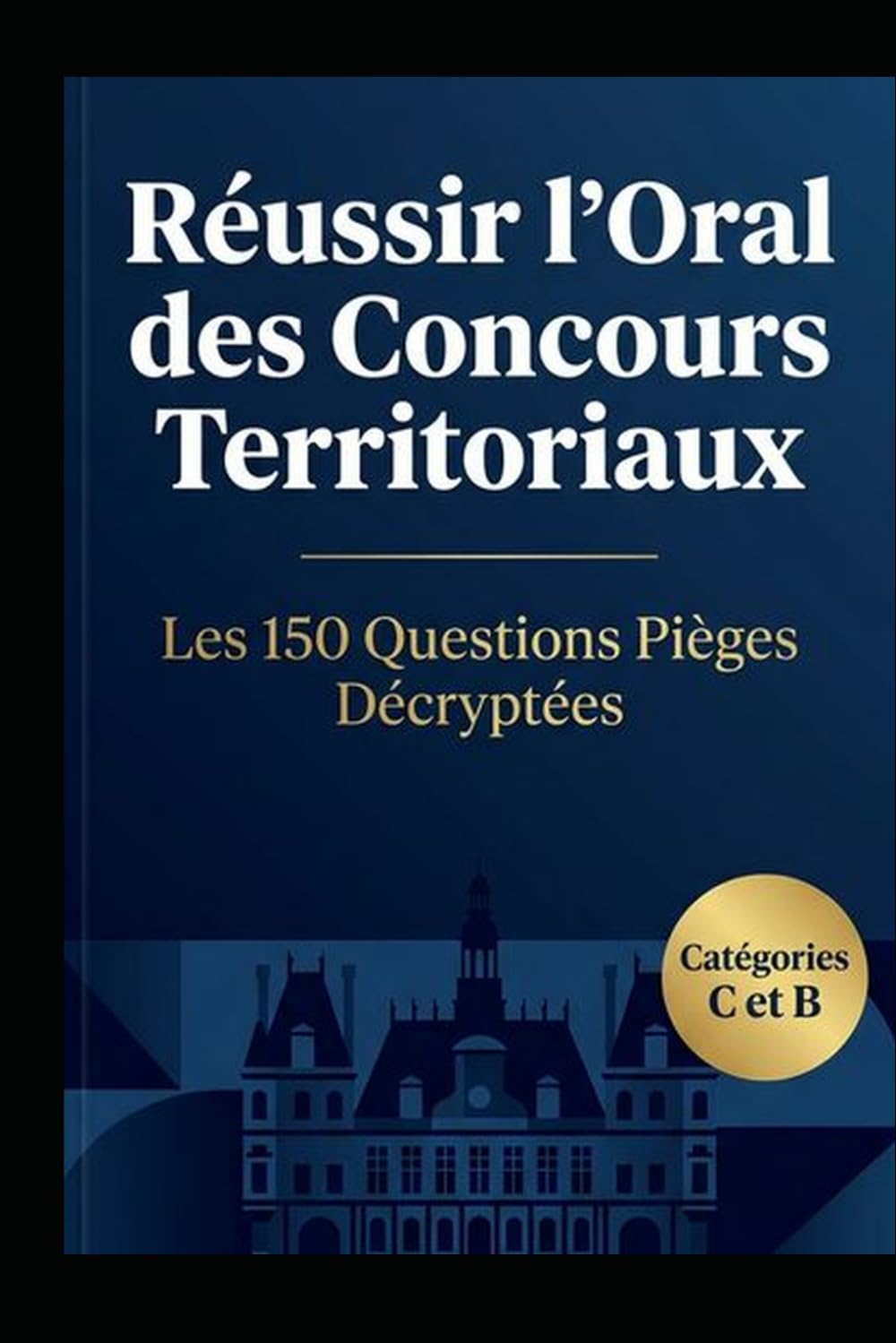 capítulo por capítulo baixar Réussir l’Oral des Concours Territoriaux: Les 150 questions pièges décryptées — Méthode complète Catégories C et B (French Edition)