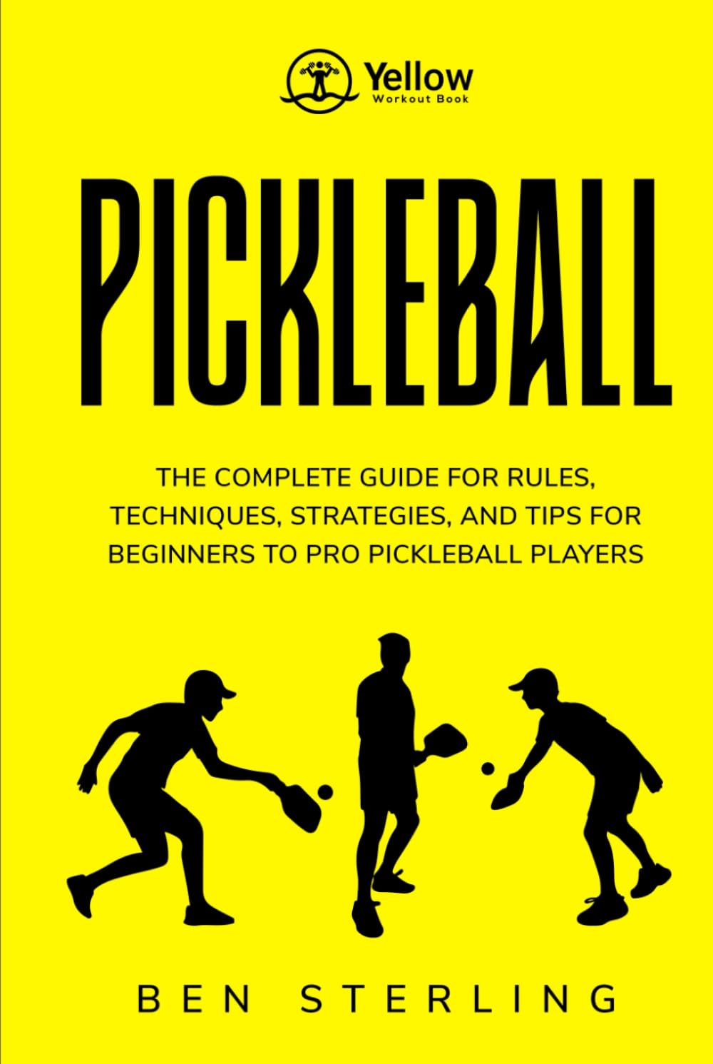 capítulo por capítulo baixar YELLOW WORKOUT BOOK: PICKLEBALL: THE COMPLETE GUIDE FOR RULES, TECHNIQUES, STRATEGIES, AND TIPS FOR BEGINNERS TO PRO PICKLEBALL PLAYERS
