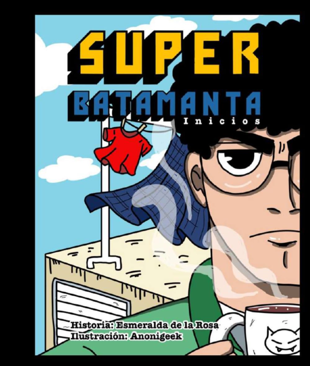 ler totalmente SÚPER BATAMANTA: El héroe que nadie pidió pero que todos necesitábamos (Spanish Edition)