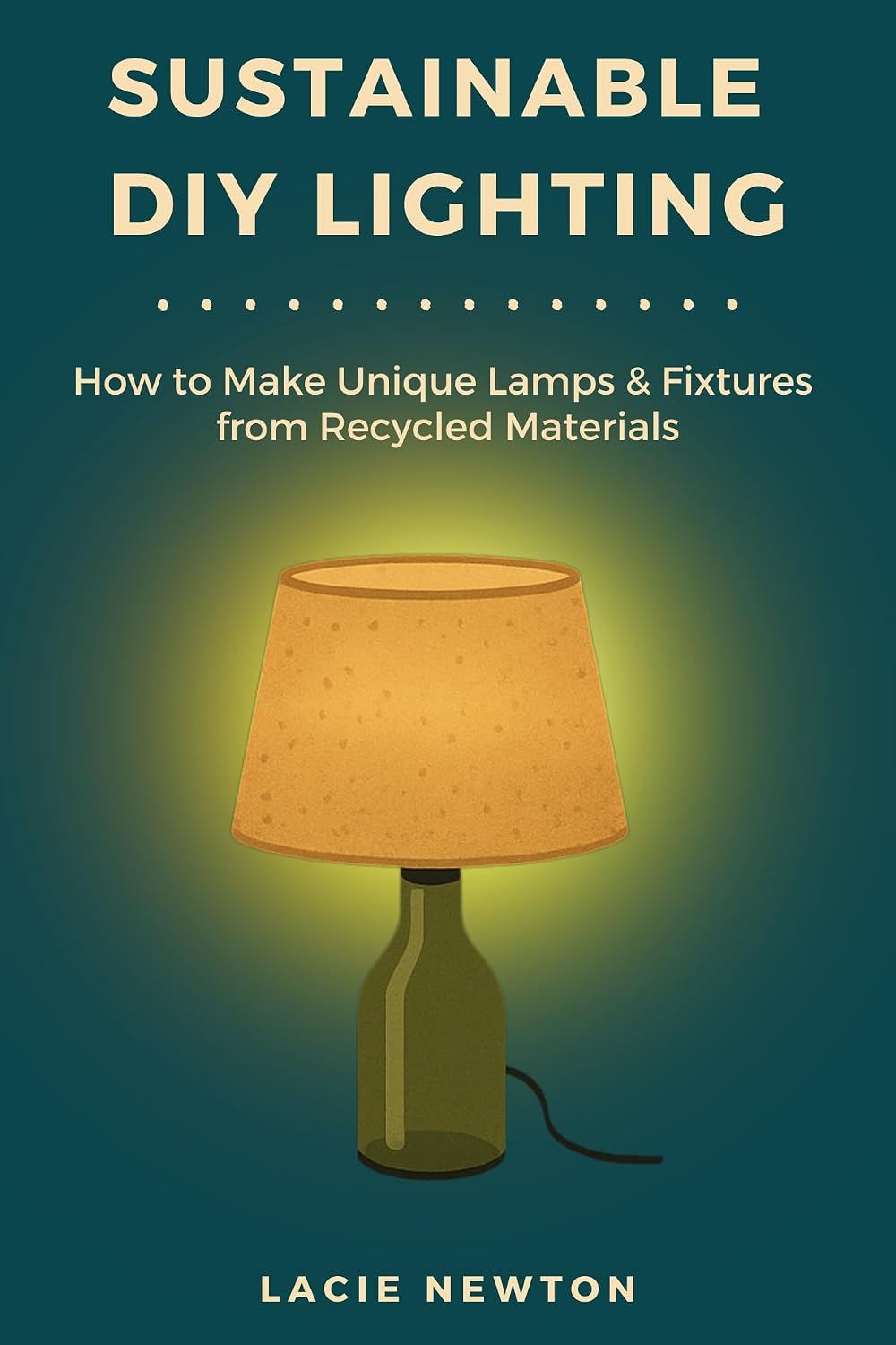 Sustainable DIY Lighting: How to Make Unique Lamps & Fixtures from Recycled Materials (English Edition) baixar o livro de graça