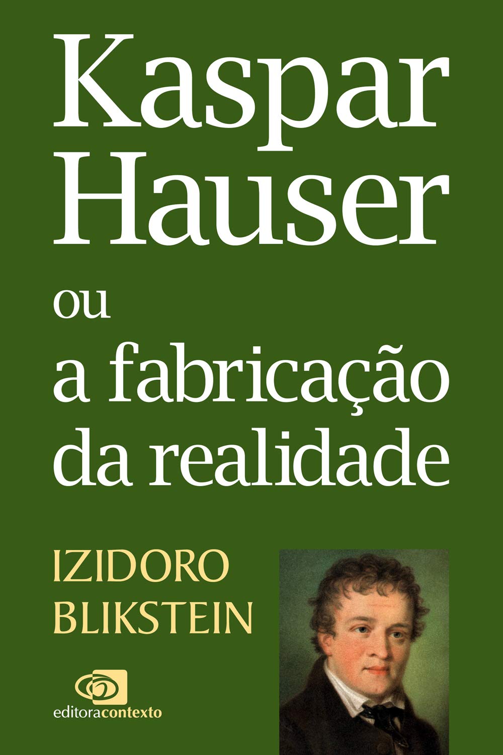 ler totalmente Kaspar Hauser ou a fabricação da realidade