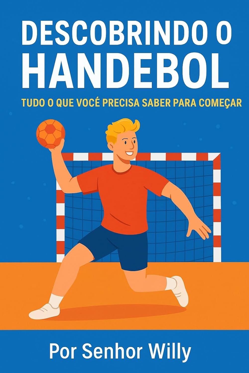 Descobrindo o Handebol: Tudo o que Você Precisa Saber para Começar (Esportes do Zero – Guias do Senhor Willy Livro 4) baixar o livro de graça