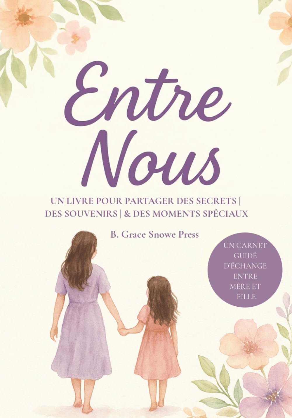 ler totalmente Entre Nous: Un Livre pour Partager des Secrets | des Souvenirs | & des Moments Spéciaux | Un Carnet Guidé d’Échange entre Mère et Fille