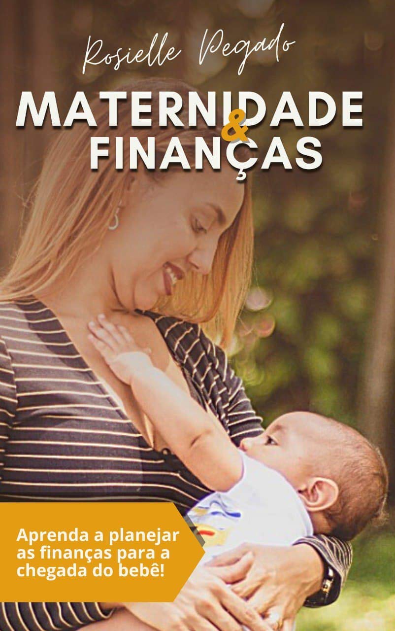 Maternidade e Finanças: Aprenda a planejar as finanças para a chegada do bebê! (Mães Protagonistas de suas Finanças Livro 1) baixar o livro de graça