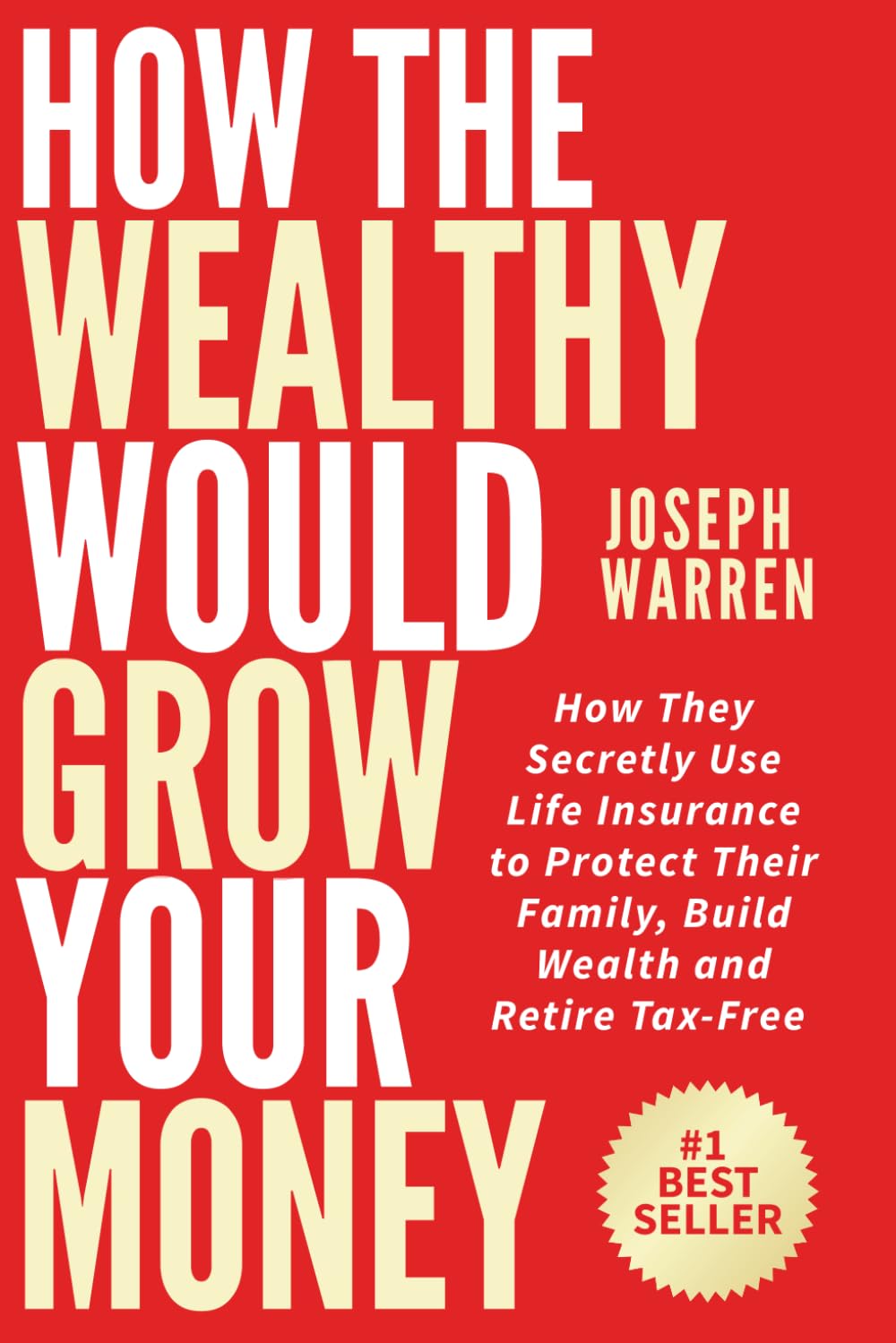 How the Wealthy Would Grow YOUR Money: How They Secretly Use Life Insurance to Protect Their Family, Build Wealth & Retire Tax-Free — The Beginner’s... Wealth (Life Insurance and Annuities) baixar livro de graça