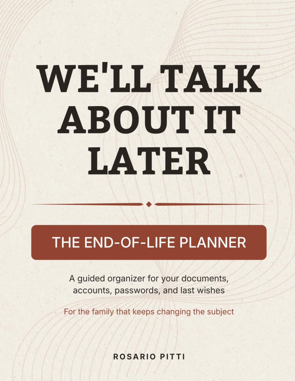 We'll Talk About It Later: The End-of-Life Planner: A Guided Final Affairs Organizer for Documents, Accounts, Passwords, and Last Wishes — For the... Keeps Changing the Subject (Italian Edition) baixar o livro de graça