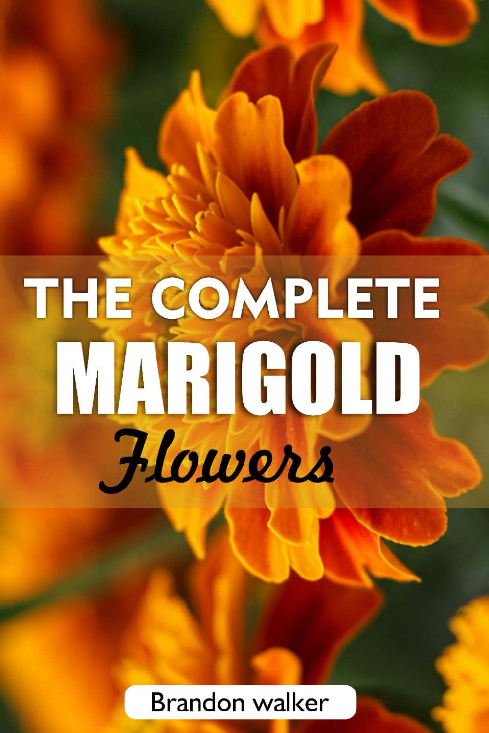 capítulo por capítulo baixar The complete Marigold flowers: The Ultimate Beginner's Guide to Growing, Caring for, and Harvesting Stunning marigold at Home and garden