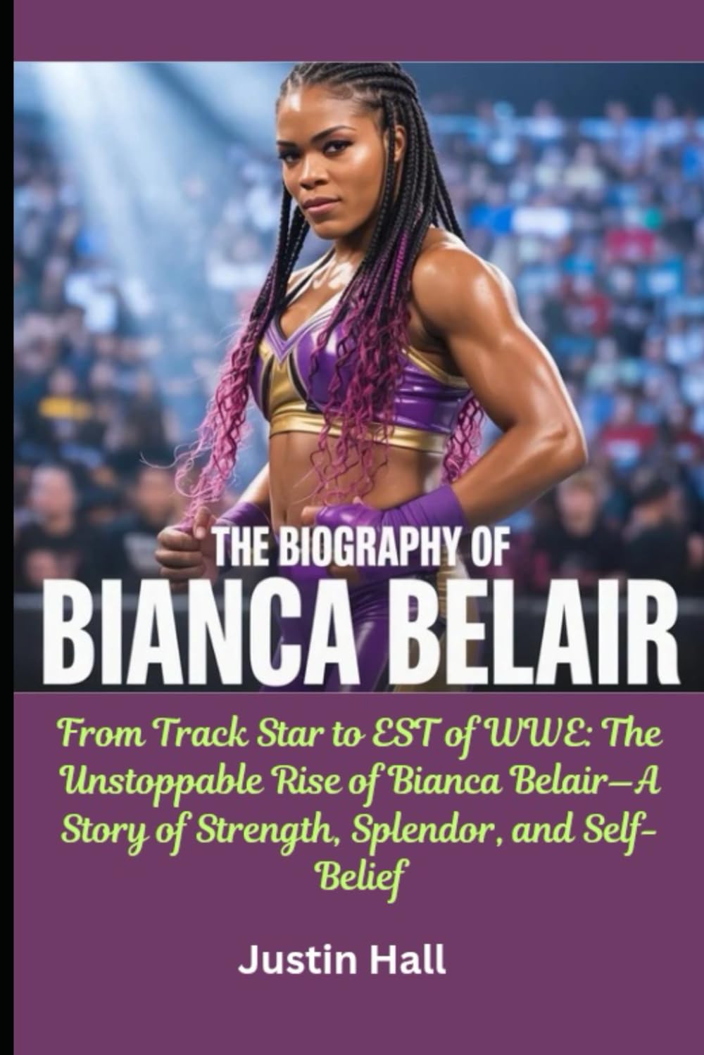 ler totalmente The Biography of Bianca Belair: From Track Star to EST of WWE: The Unstoppable Rise of Bianca Belair—A Story of Strength, Splendor, and Self-Belief