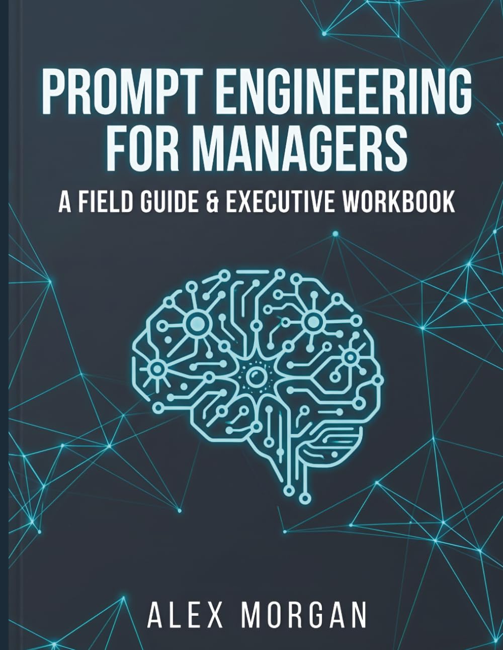 capítulo por capítulo baixar Prompt Engineering for Managers: A Field Guide & Executive Workbook to Automate Reporting, Delegate Workflows, and Lead AI-Driven Teams