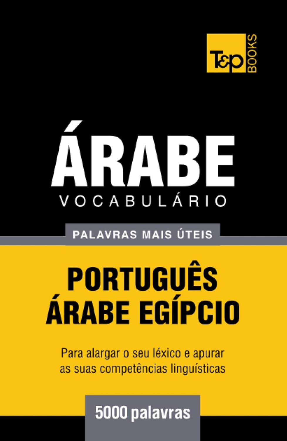 ler totalmente Vocabulário Português-Árabe Egípcio - 5000 palavras mais úteis (European Portuguese Collection) (Portuguese Edition)