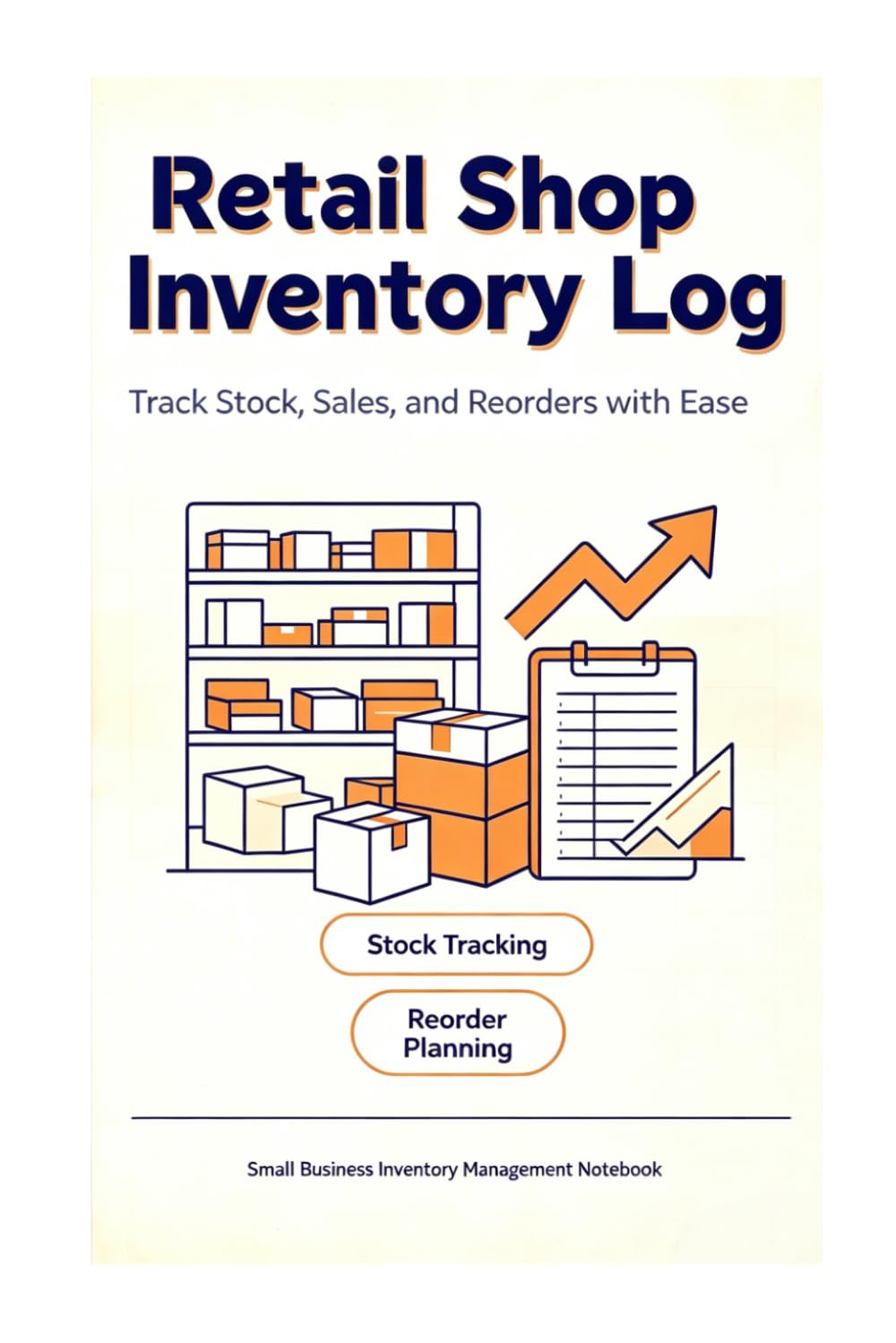 Retail Shop Inventory Log Book: Small Business Stock Tracking & Reorder Planning Notebook: Track Stock Levels, Daily Sales, Product Restock Orders |... for Retail Stores, Boutiques & Small Shops baixar o livro de graça