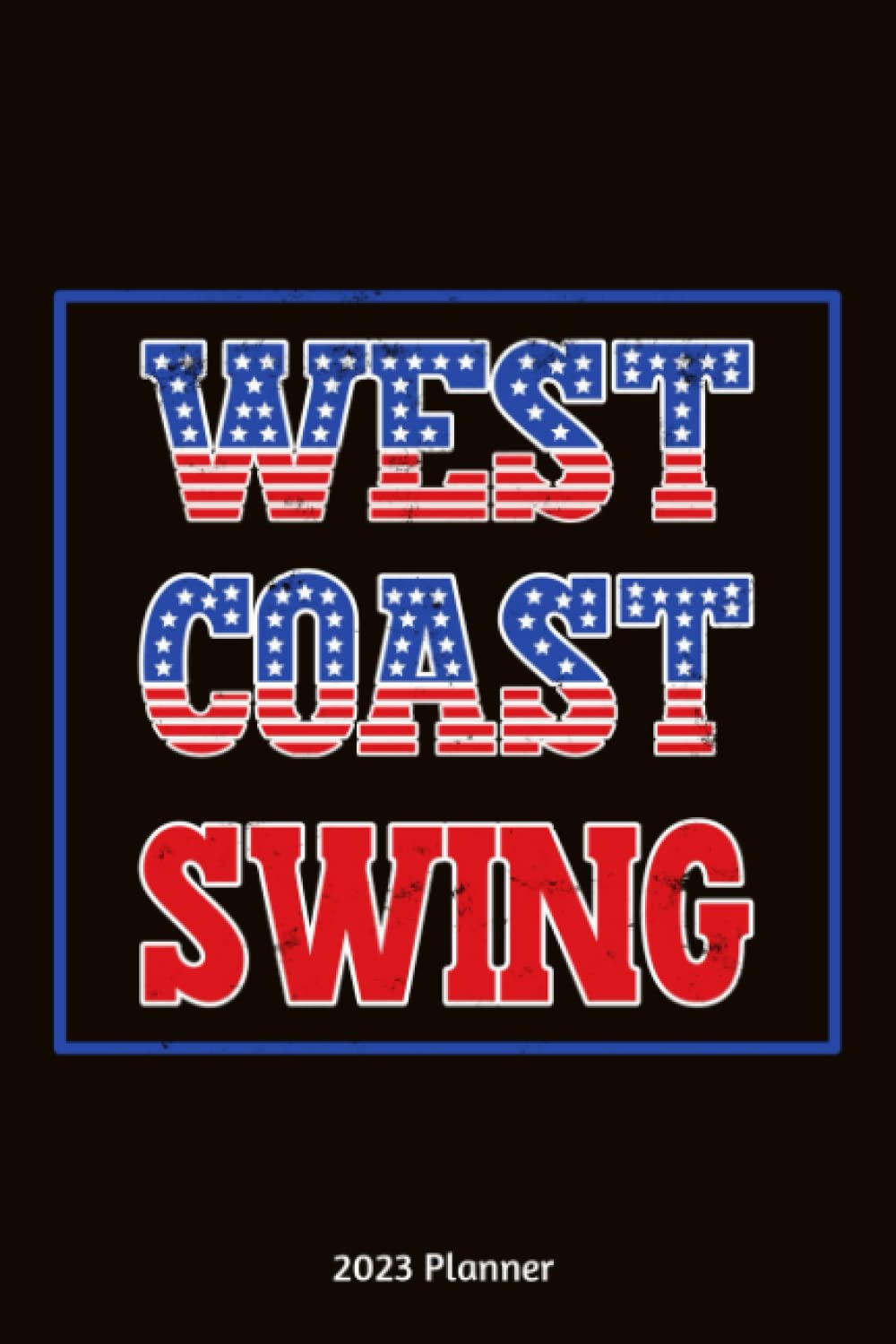 capítulo por capítulo baixar West Coast Swing 2023 Planner: Monthly And Weekly Planner 2023 with West Coast Swing USA Cover | 6x9 Inch | 130 Pages |To Do Lists | Password Tracker | Birthday Planner