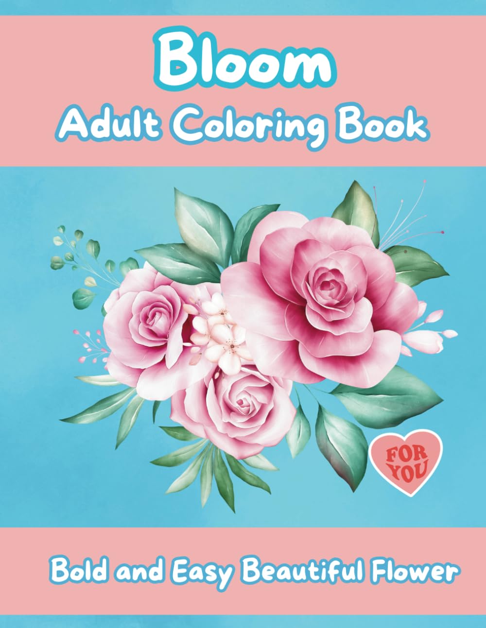 Bloom Adult Coloring Book: Beautiful Flowers for Adults Coloring Book to Relief Anxiety and Relaxation, and Encouraging Quotes, Easy Pages baixar o livro de graça