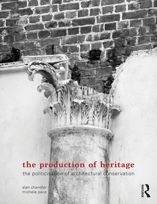 capítulo por capítulo baixar The Production of Heritage: The Politicisation of Architectural Conservation (English Edition)