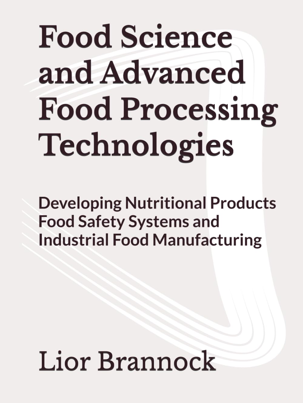 ler totalmente Food Science and Advanced Food Processing Technologies: Developing Nutritional Products Food Safety Systems and Industrial Food Manufacturing