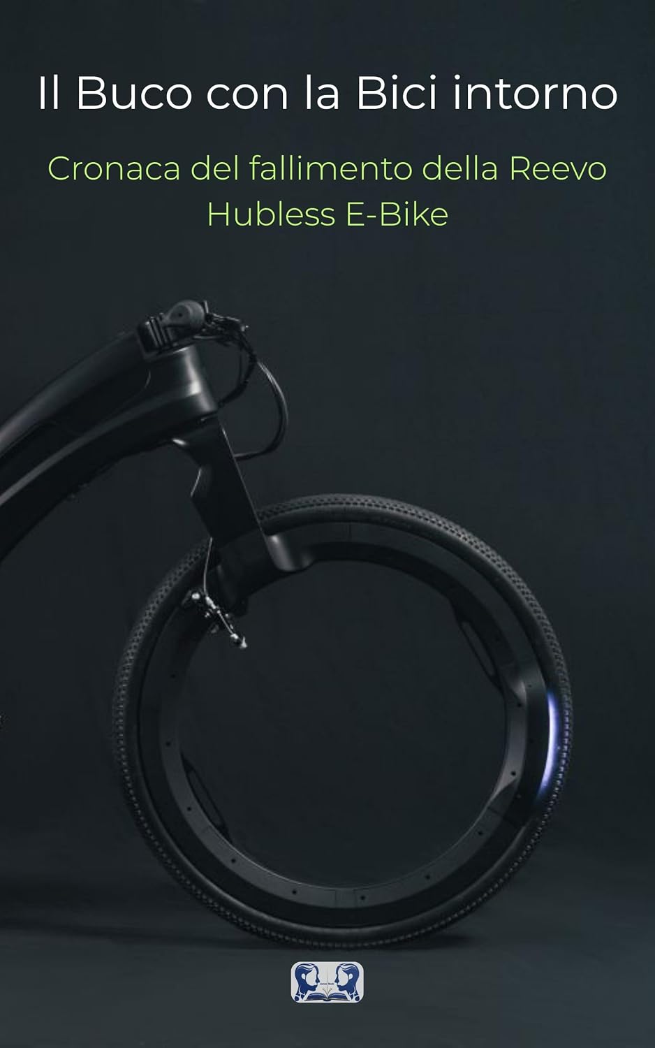 capítulo por capítulo baixar Il Buco con la Bici intorno: Cronaca del fallimento della Reevo Hubless E-Bike (Italian Edition)