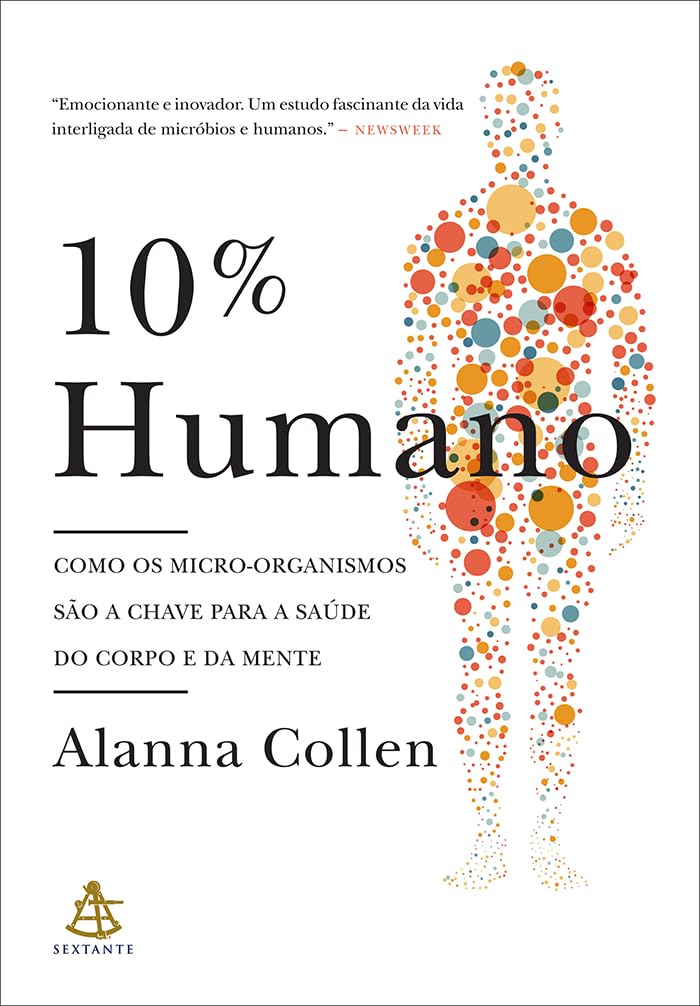 10% humano: Como os micro-organismos são a chave para a saúde do corpo e da mente baixar o livro de graça