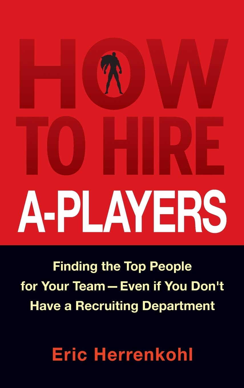 capítulo por capítulo baixar How to Hire A-Players: Finding the Top People for Your Team- Even If You Don't Have a Recruiting Department