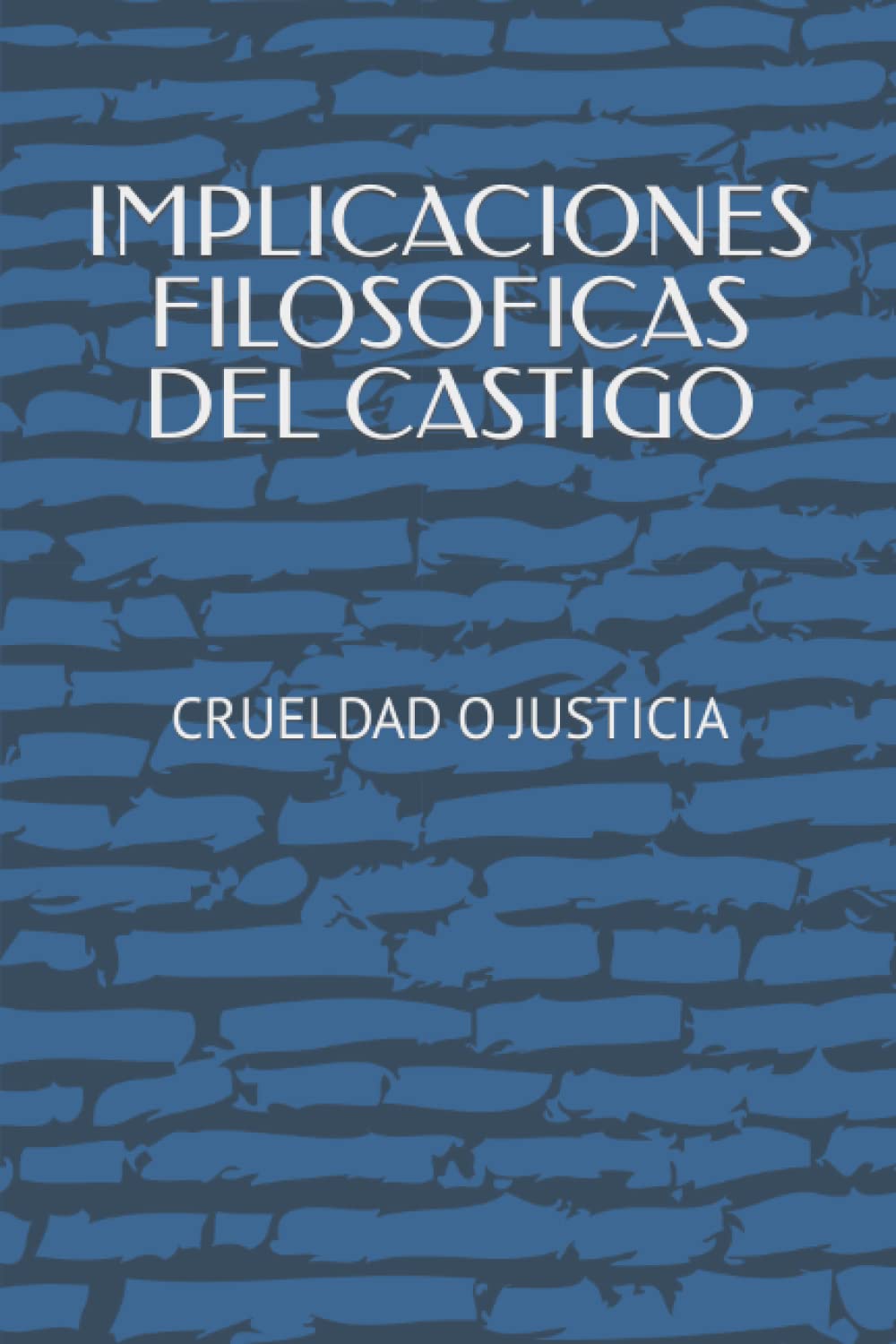 ler totalmente IMPLICACIONES FILOSOFICAS DEL CASTIGO: CRUELDAD O JUSTICIA (LEGAL) (Spanish Edition)