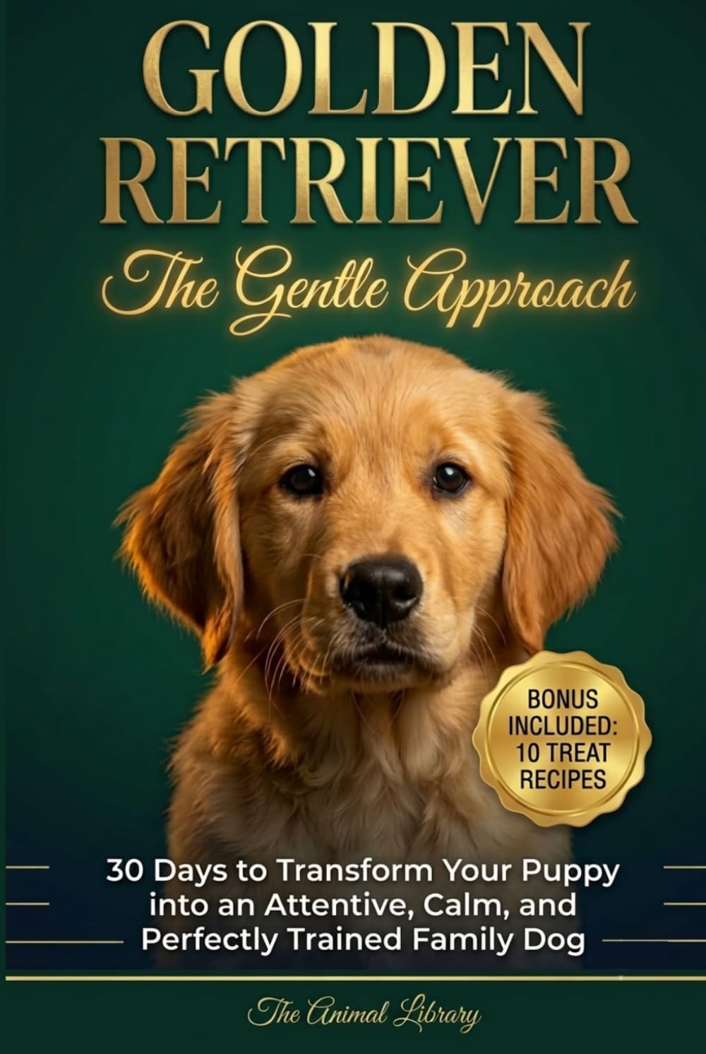 ler totalmente GOLDEN RETRIEVER: THE GENTLE APPROACH | 30 Days to Transform Your Puppy Into an Attentive, Calm, and Perfectly Trained Family Dog.
