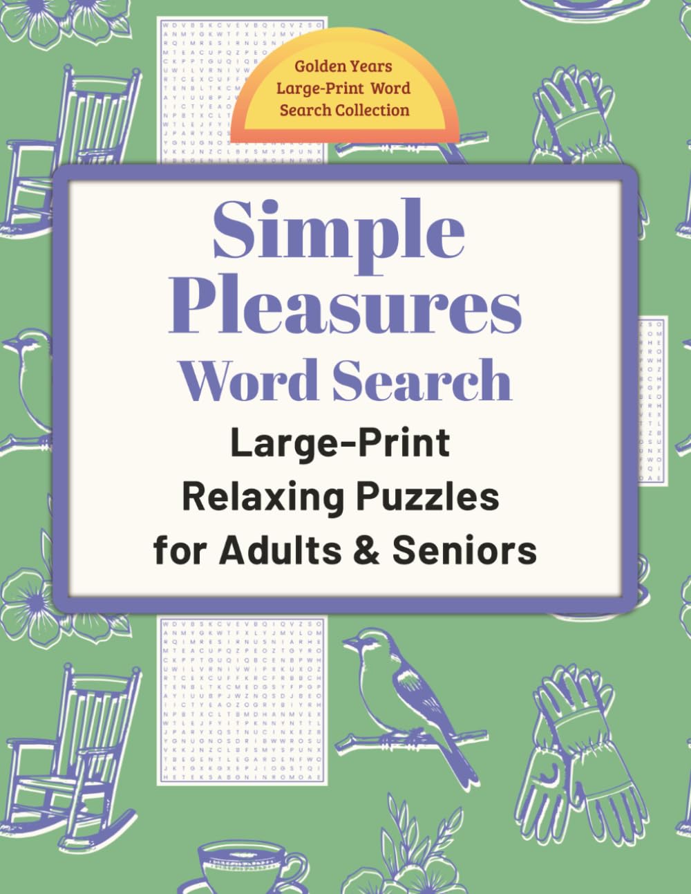 Simple Pleasures Word Search: Large-Print Relaxing Puzzles for Adults & Seniors (Golden Years Press: Golden Years Large-Print Word Search Collection) baixar o livro de graça