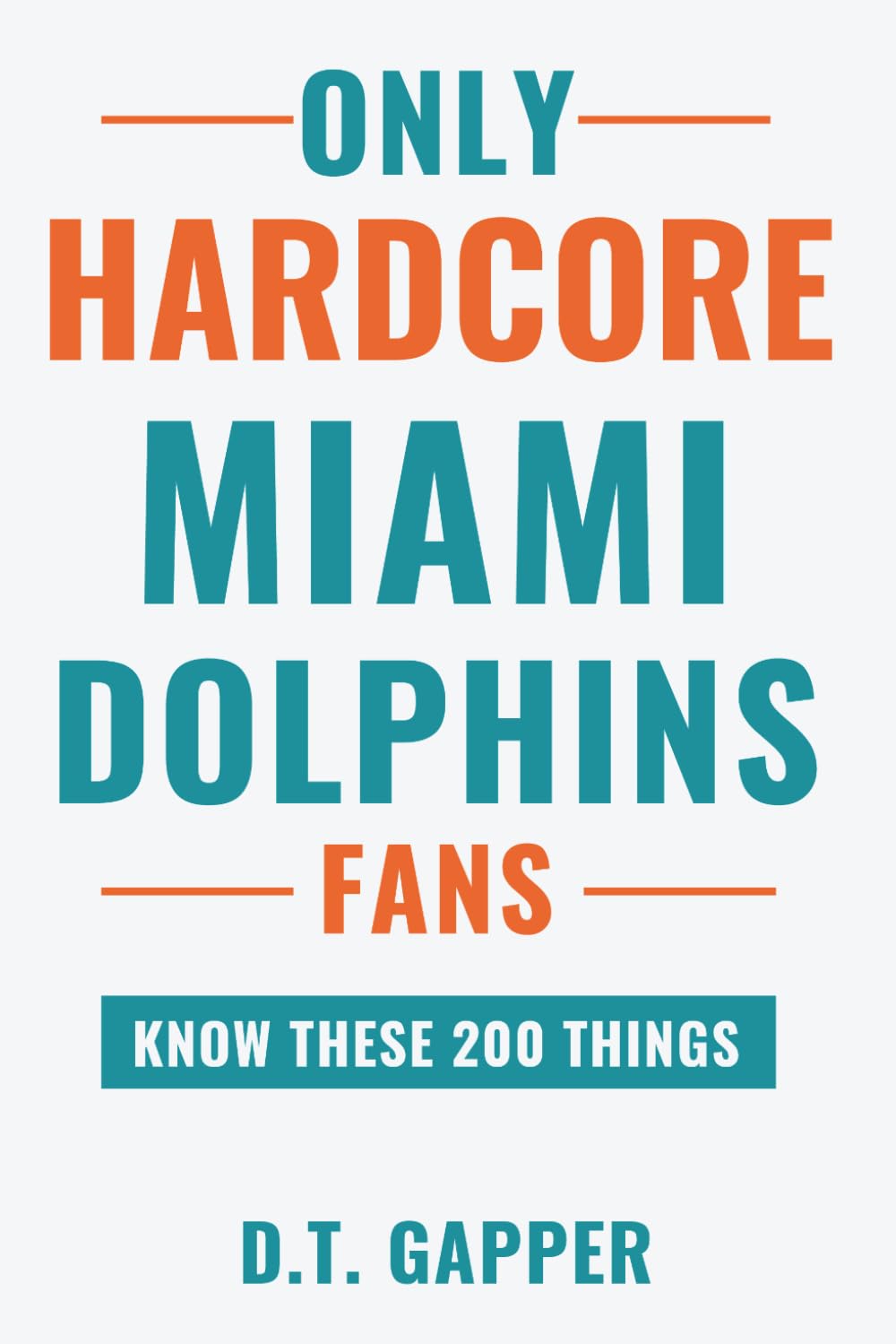ler totalmente Only HARDCORE Miami Dolphins Fans Know These 200 Things: Deep-Cut Trivia, Hidden Stories, and Surprising Facts from Every Era of Miami Dolphins History