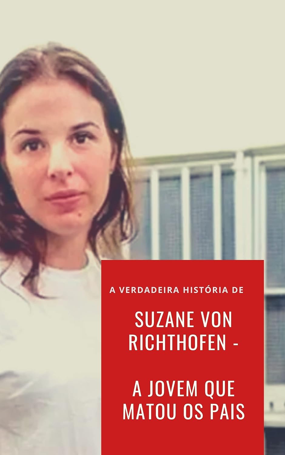 ler totalmente Suzane Von Richthofen - A Jovem que matou os pais (Crimes Chocantes Livro 1)