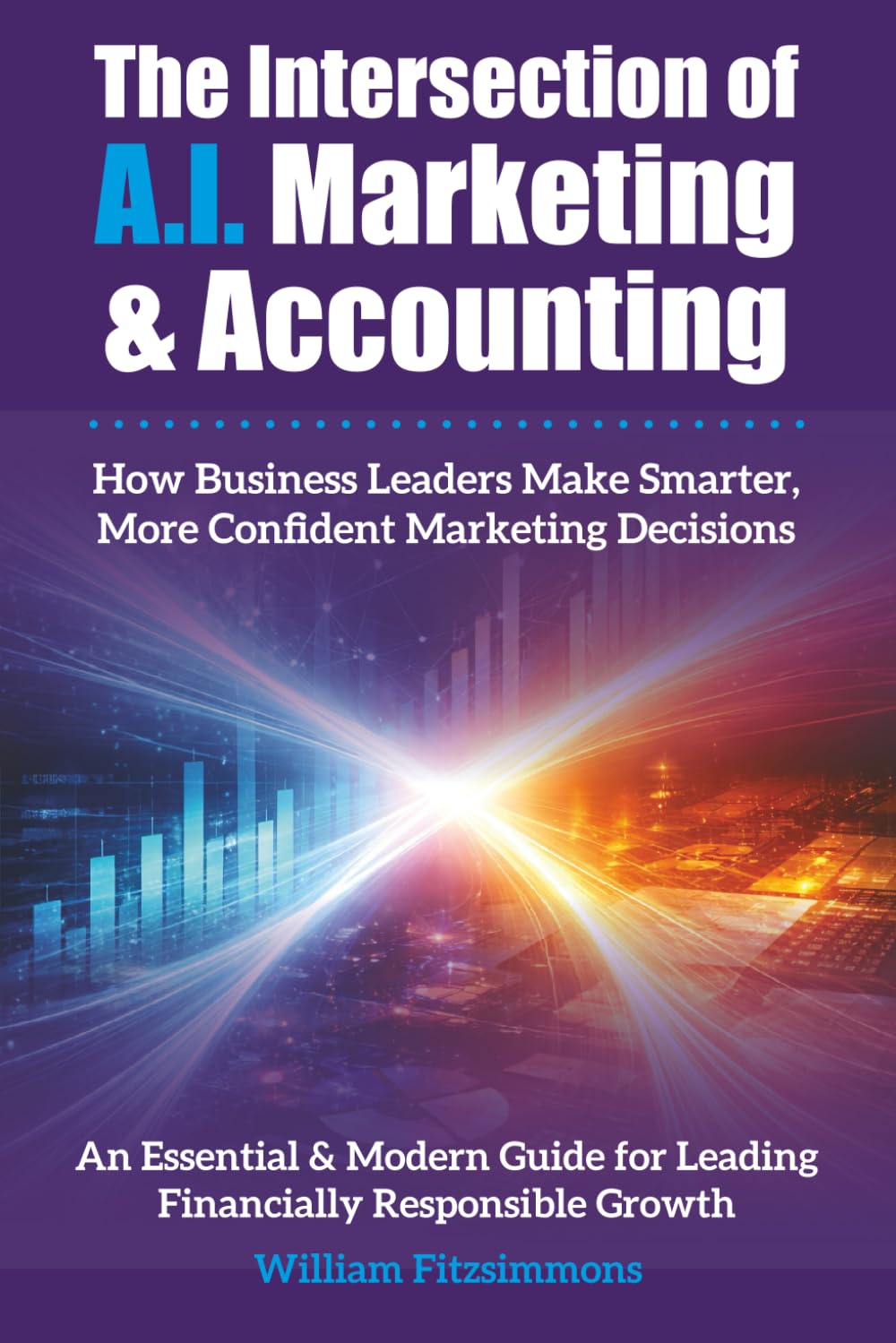 The Intersection of A.I. Marketing & Accounting: How Business Leaders Make Smarter, More Confident Marketing Decisions baixar o livro de graça