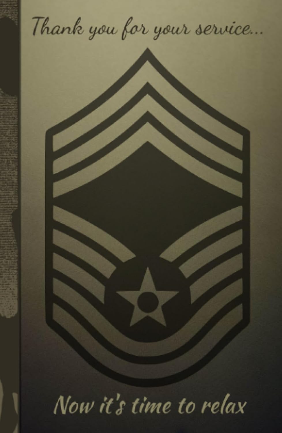 ler totalmente Chief Master Sergeant (CMSgt) Retirement Notebook, Thank You For Your Service, Now It's Time To Relax: A Blank Journal to Celebrate a Senior Enlisted Leader's Service and Achievements