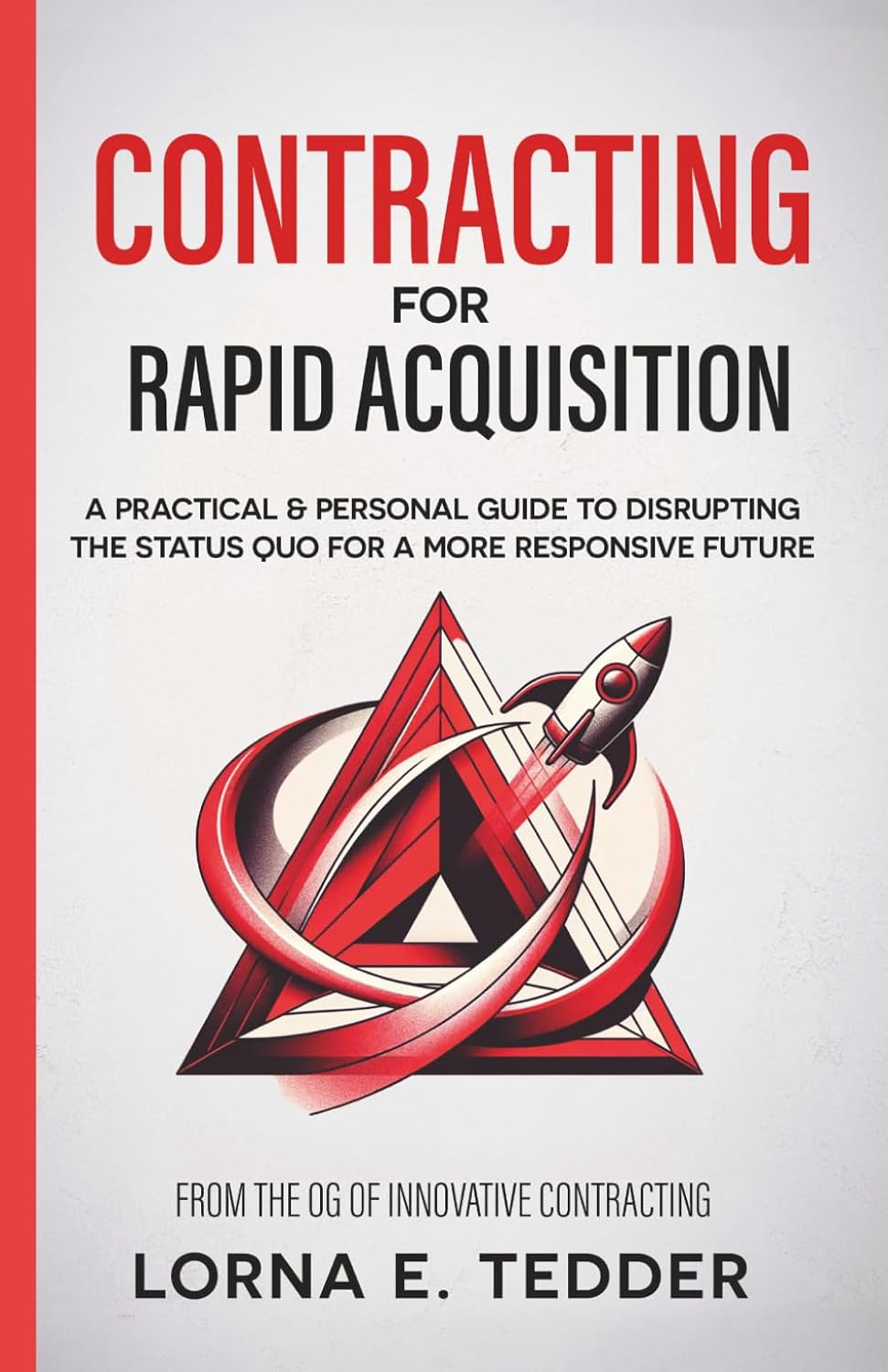 ler totalmente Contracting for Rapid Acquisition: A Practical & Personal Guide to Disrupting the Status Quo for a More Responsive Future