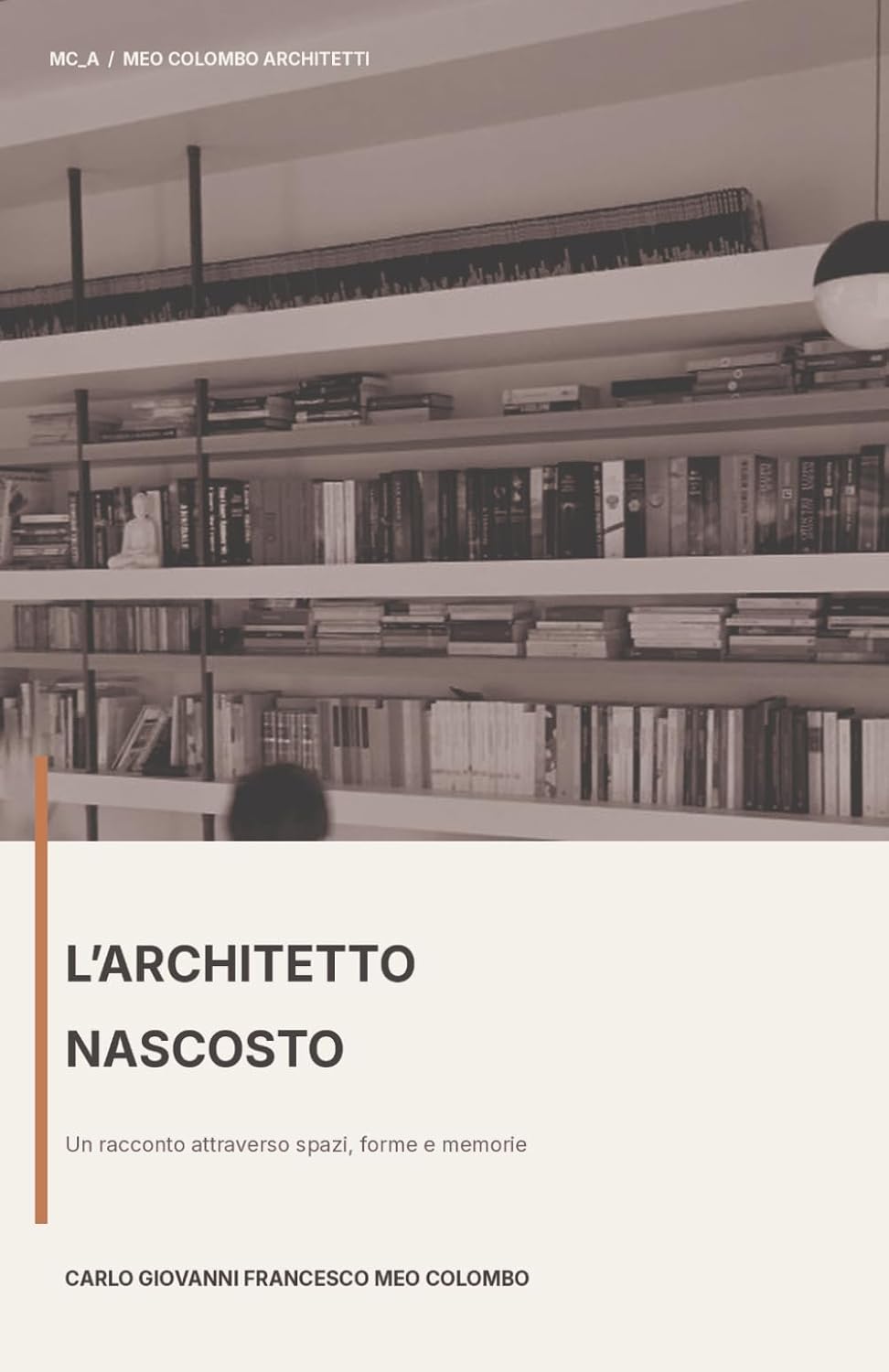 ler totalmente L’architetto nascosto: Un racconto attraverso spazi, forme e memorie (Italian Edition)