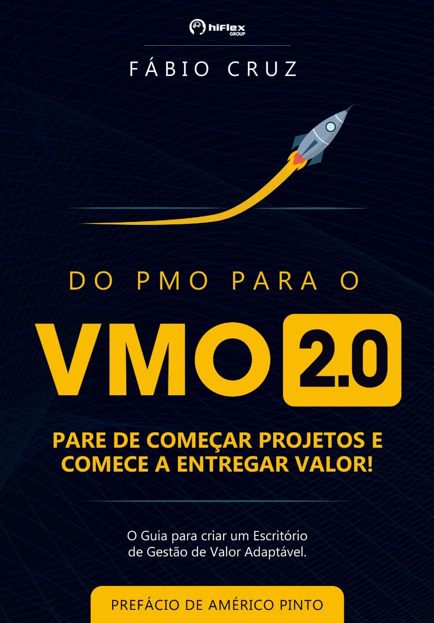 Do PMO para o VMO 2.0: Pare de Começar Projetos e Comece a Entregar Valor baixar o livro de graça