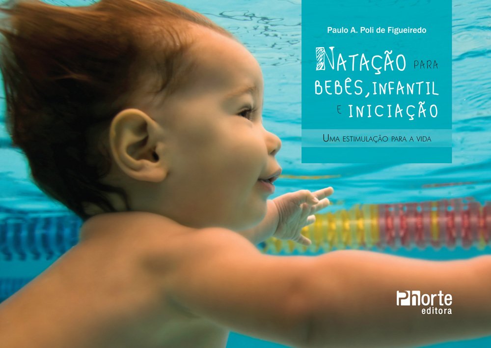 Natação Para Bebês, Infantil e Iniciação. Uma Estimulação Para a Vida baixar o livro de graça