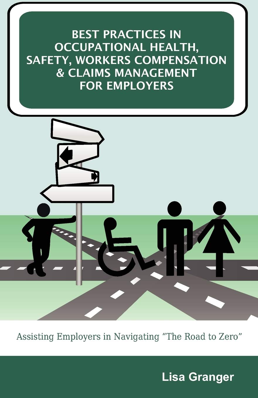 Best Practices in Occupational Health, Safety, Workers Compensation and Claims Management for Employers: Assisting Employers in Navigating "The Road to Zero" baixar livro de graça