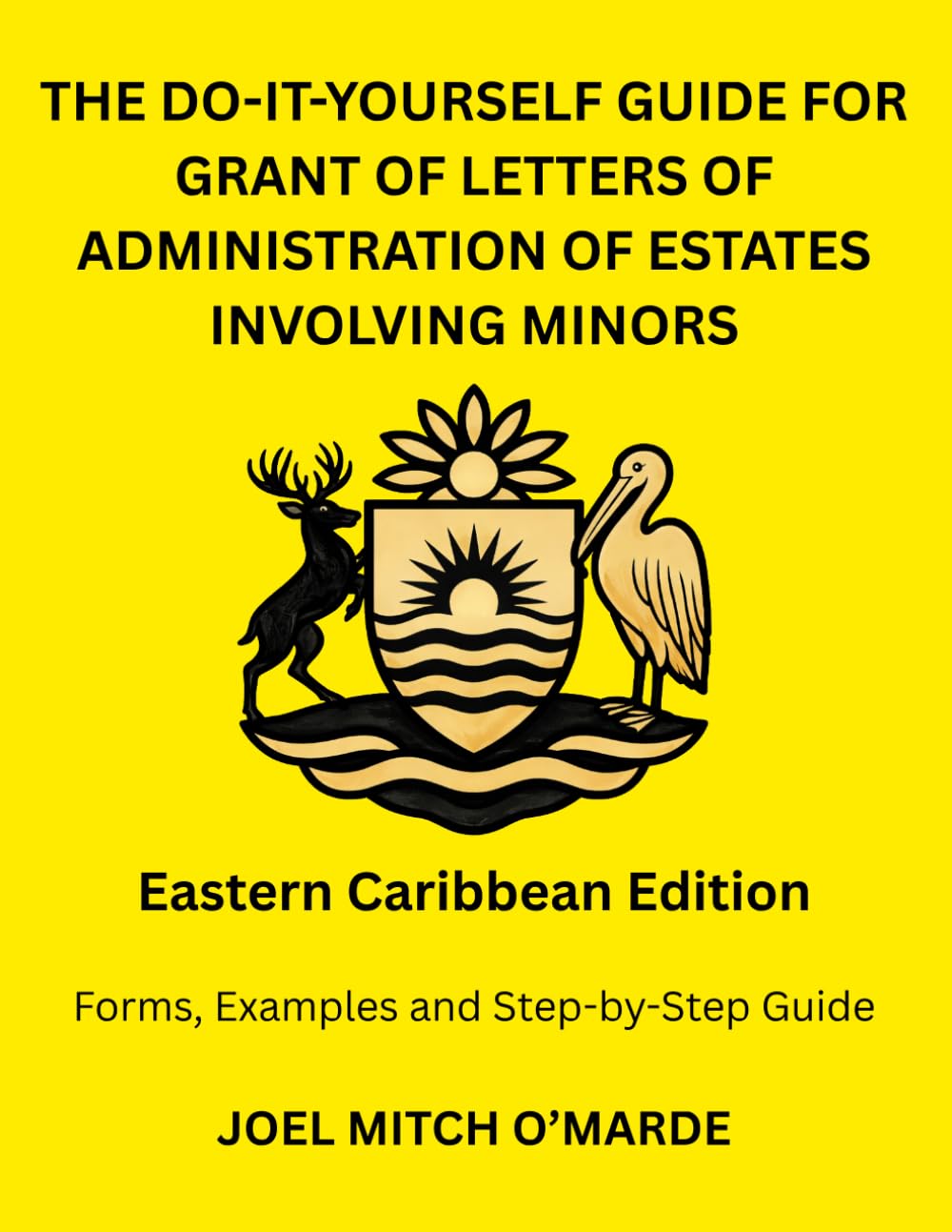 ler totalmente THE DO-IT-YOURSELF GUIDE FOR LETTERS OF ADMINISTRATION OF ESTATES INVOLVING MINORS — EASTERN CARIBBEAN EDITION: Forms, Examples and Step-by-Step Guide