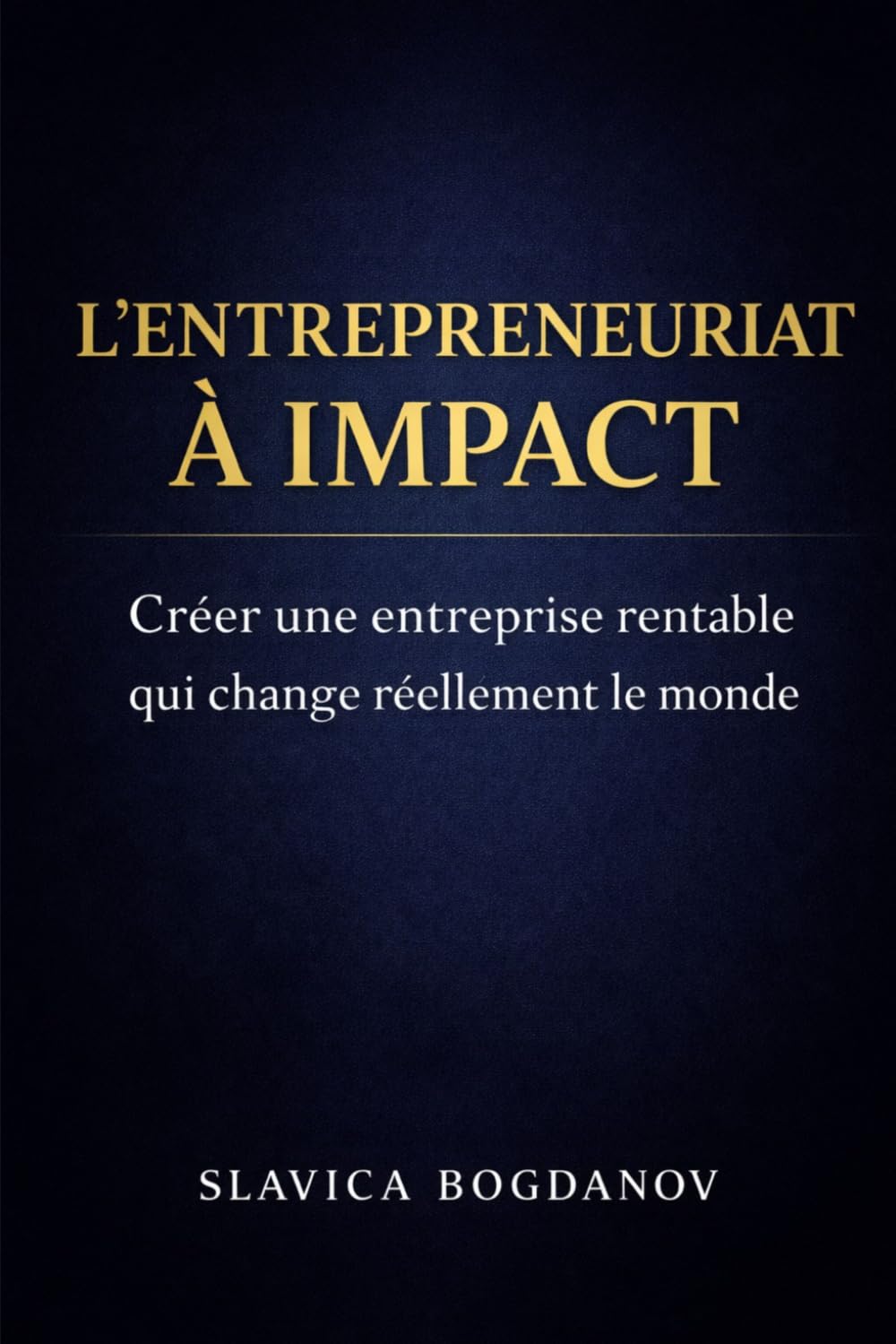 L'entrepreunariat à impact - Créer une Entreprise Rentable Qui Change le Monde: Le guide pratique pour lancer un projet utile, durable et rentable - même en partant de zéro baixar o livro de graça