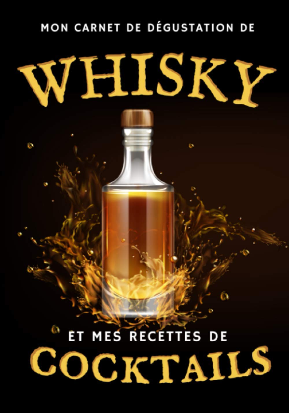 ler totalmente Mon carnet de dégustation de whisky et mes recettes de cocktails: Journal de 50 pages à remplir avec vos whiskys préférés suivi de 50 fiches à... vos recettes de cocktails à base de whisky
