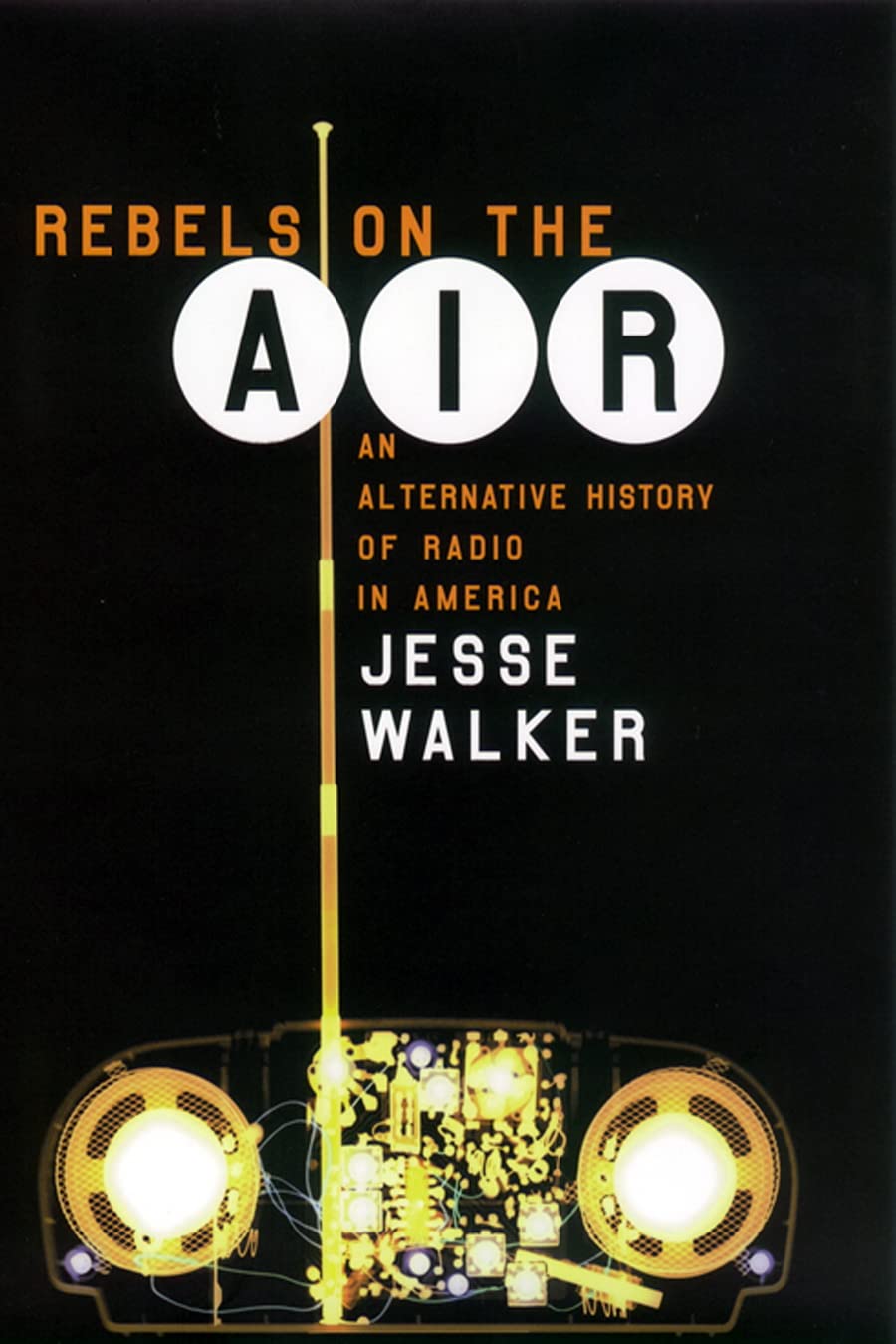 Rebels on the Air: An Alternative History of Radio in America (English Edition)