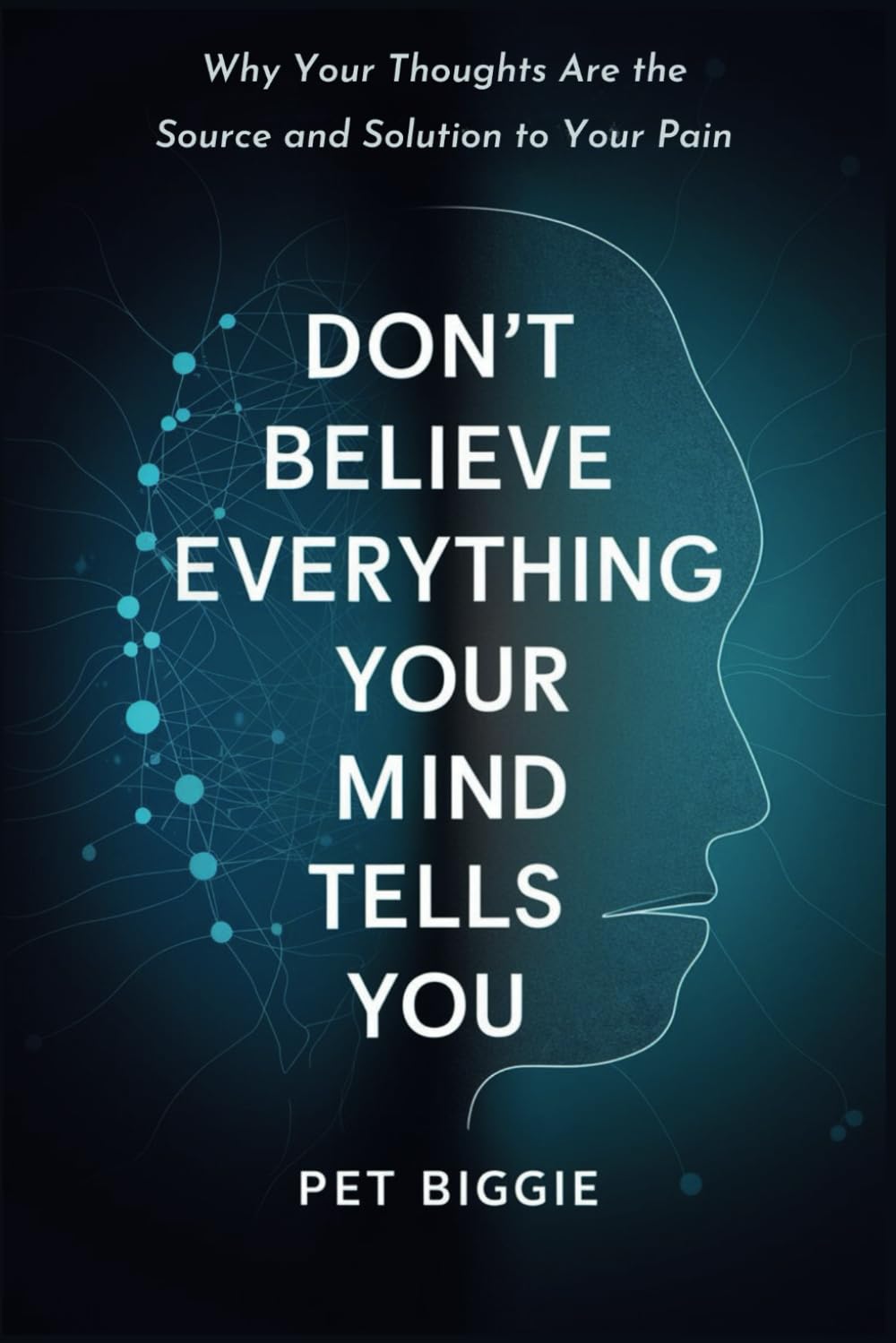 ler totalmente Don't Believe Everything Your Mind Tells You: Why Your Thoughts Are the Source and Solution to Your Pain