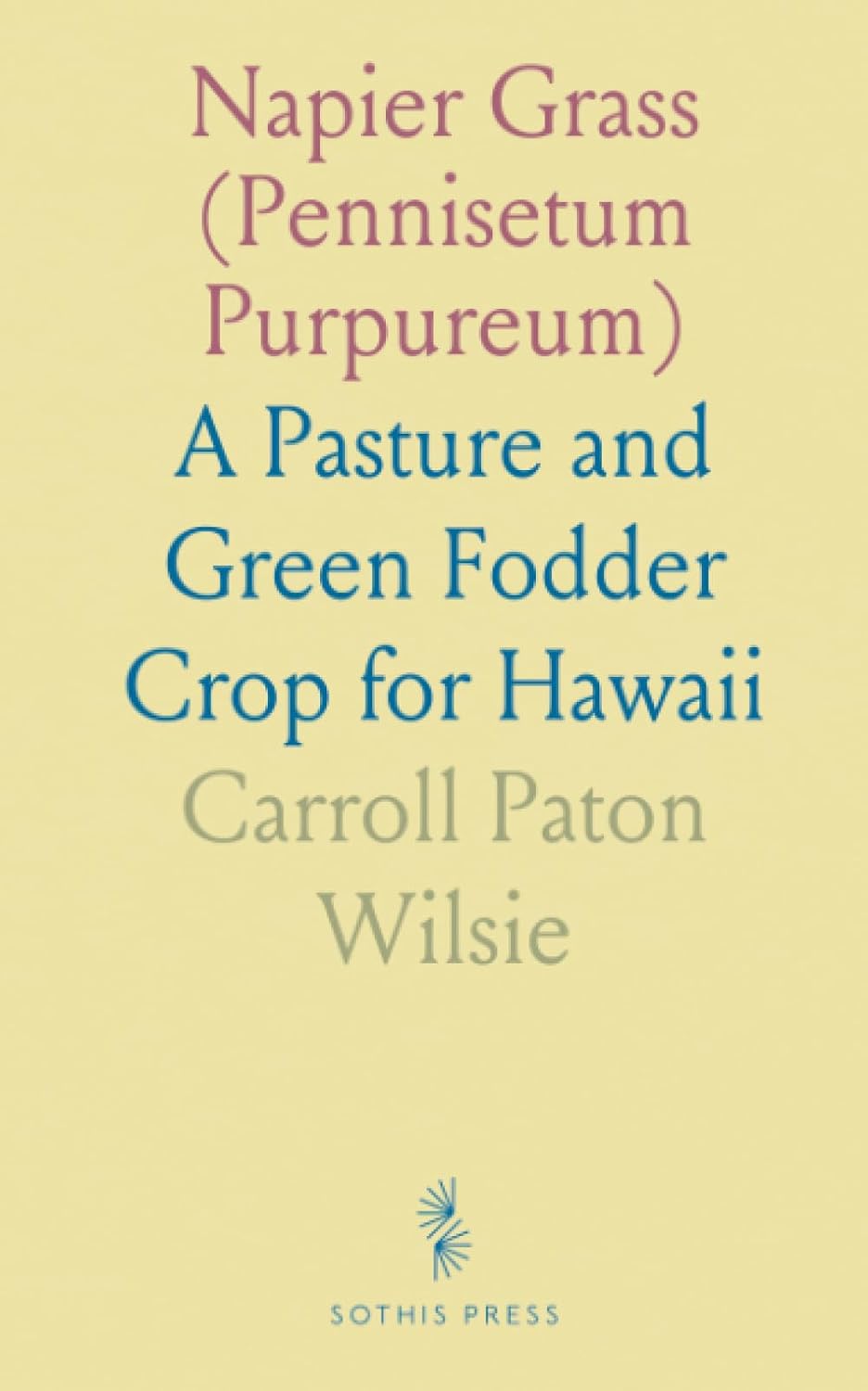 Napier Grass (Pennisetum Purpureum): A Pasture and Green Fodder Crop for Hawaii baixar o livro de graça