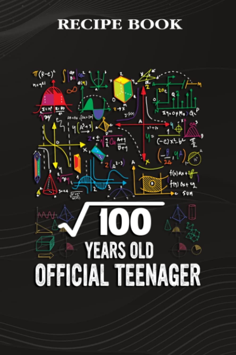 ler totalmente Recipe Book:Square Root Of 100 10 Years Old Official Birthday: Gifts for Teens: A Beautiful & Modern Keepsake Recipe Notebook & Organizer to Write in... Blank Recipe Book & Cookbook,Birthday Gifts