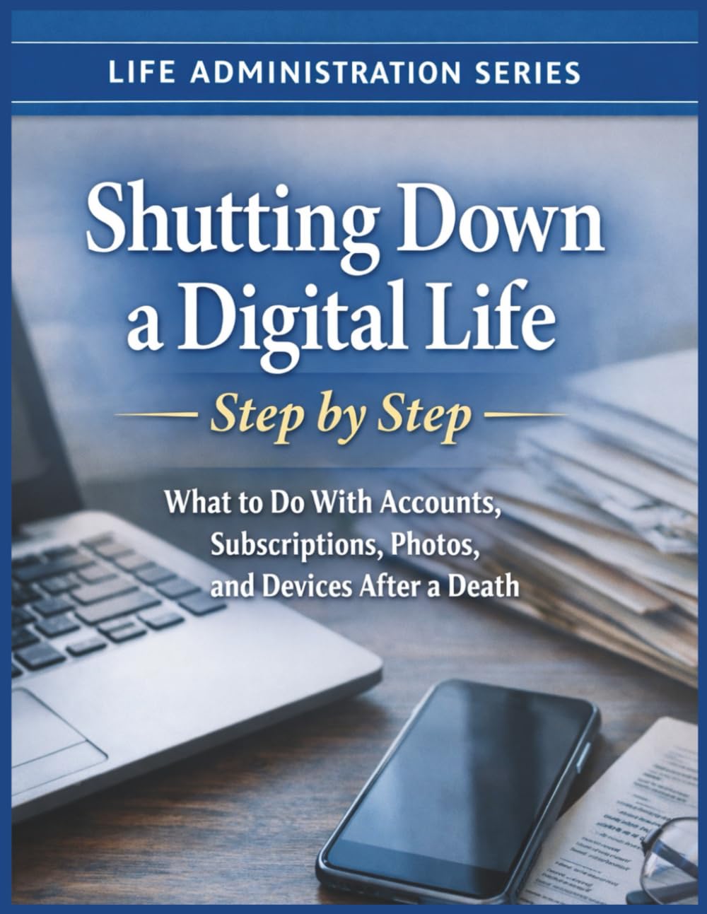 ler totalmente Shutting Down a Digital Life — Step by Step A 30-day Closure Plan: What To Do With Accounts, Subscriptions, Photos and Devices After A Death (The Life... Practical Guides For Real-Life Moments)