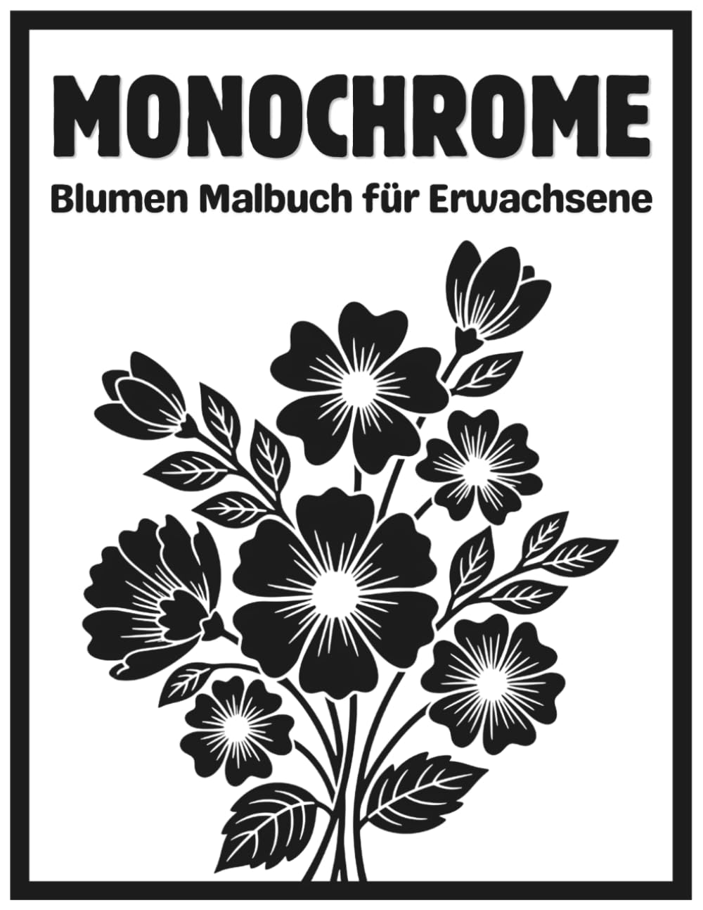 Monochromes Blumen Malbuch für Erwachsene: Entspannendes Schwarz-Weiß Blumen Malbuch für Erwachsene und Jugendliche – Monochrome Florale Designs zur... Kreativität und Entspannung (German Edition) baixar o livro de graça