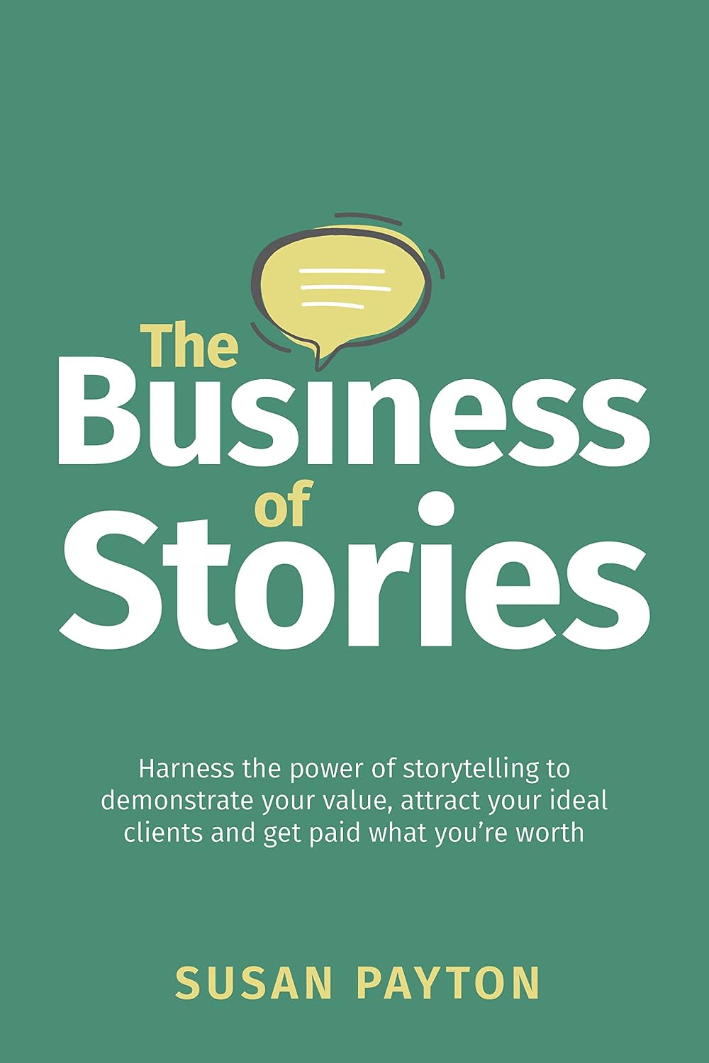 ler totalmente The Business of Stories: Harness the power of storytelling to demonstrate your value, attract your ideal clients and get paid what you’re worth (English Edition)