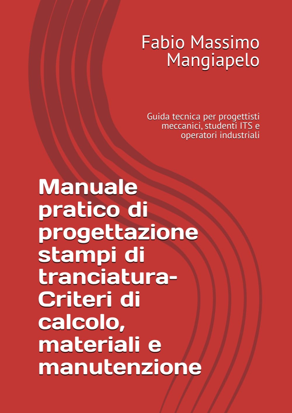 Manuale pratico di progettazione stampi di tranciatura– Criteri di calcolo, materiali e manutenzione: Guida tecnica per progettisti meccanici, studenti ITS e operatori industriali (Italian Edition) baixar o livro de graça