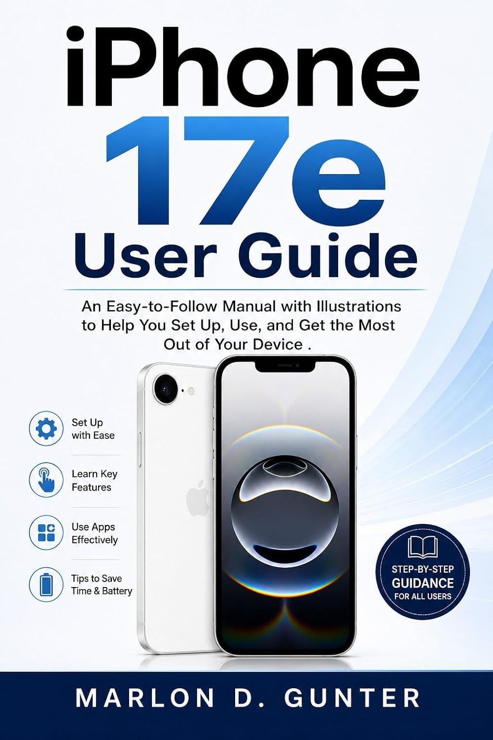 ler totalmente iPhone 17e User Guide: An Easy-to-Follow Manual with Illustrations to Help You Set Up, Use, and Get the Most Out of Your Device (English Edition)