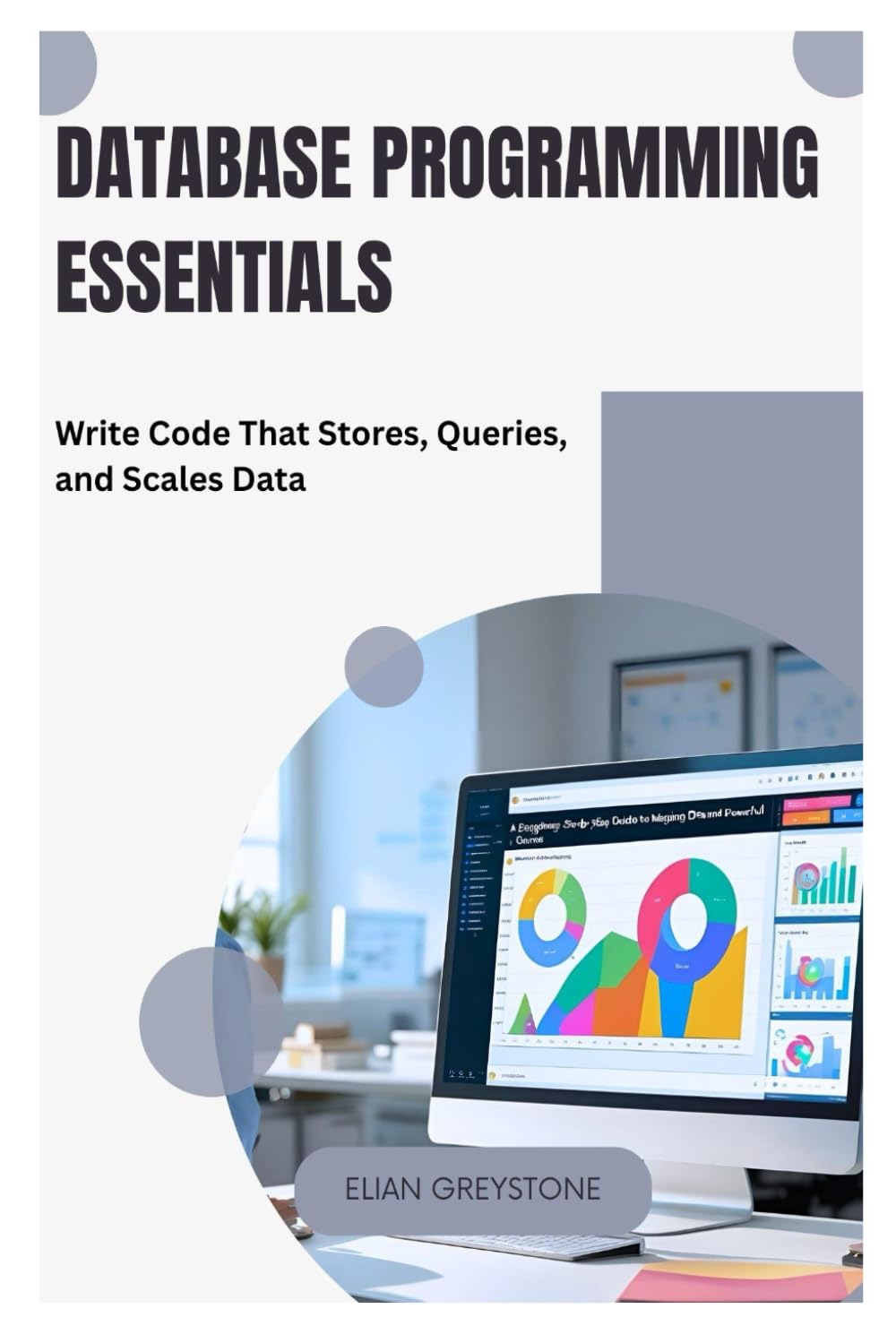 Database Programming Essentials: Write Code That Stores, Queries, and Scales Data baixar o livro de graça